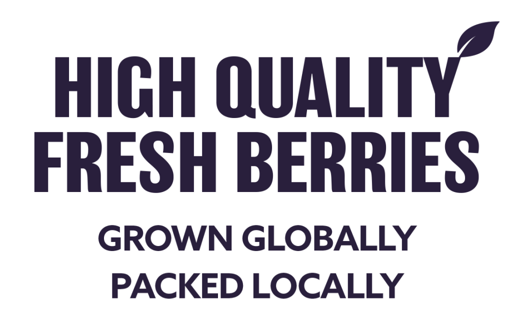 High Quality Fresh Berries. Grown Globally, Packed Locally